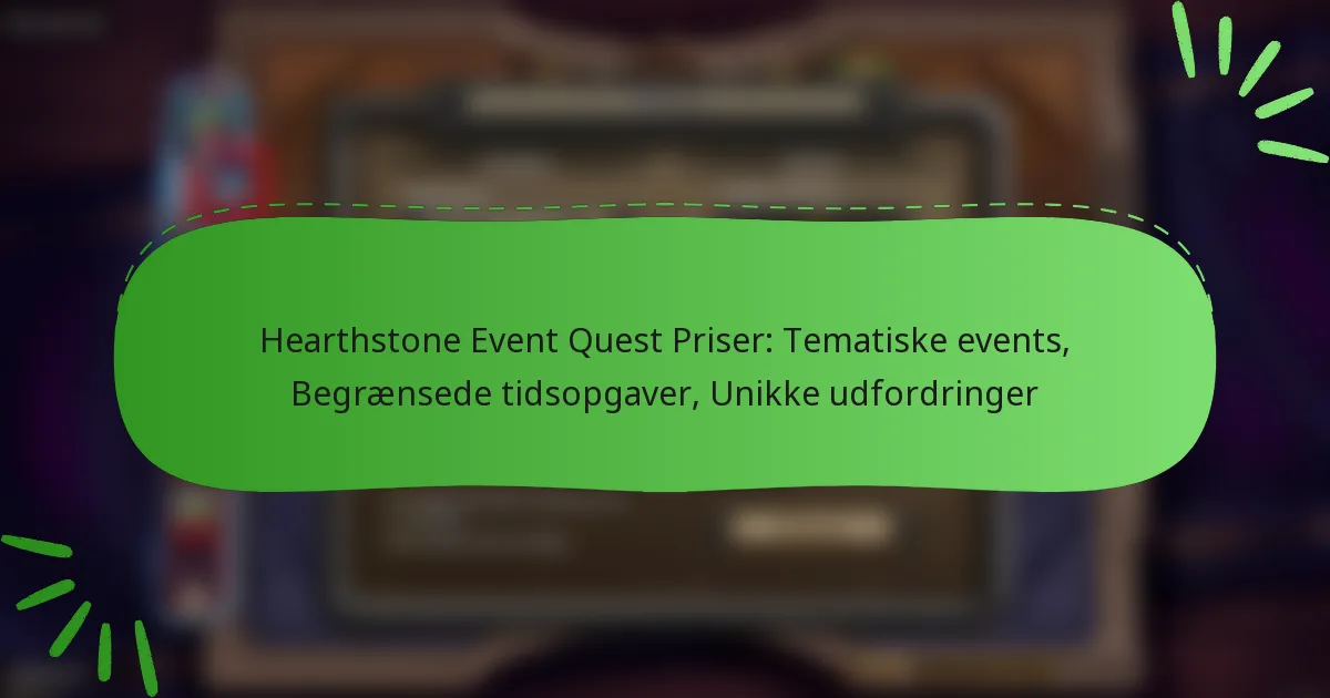 Hearthstone Event Quest Priser: Tematiske events, Begrænsede tidsopgaver, Unikke udfordringer