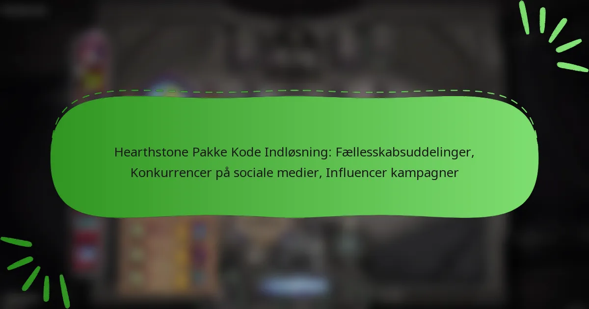 Hearthstone Pakke Kode Indløsning: Fællesskabsuddelinger, Konkurrencer på sociale medier, Influencer kampagner