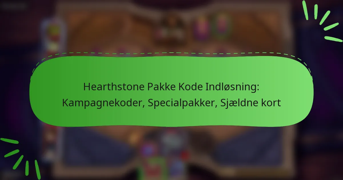 Hearthstone Pakke Kode Indløsning: Kampagnekoder, Specialpakker, Sjældne kort