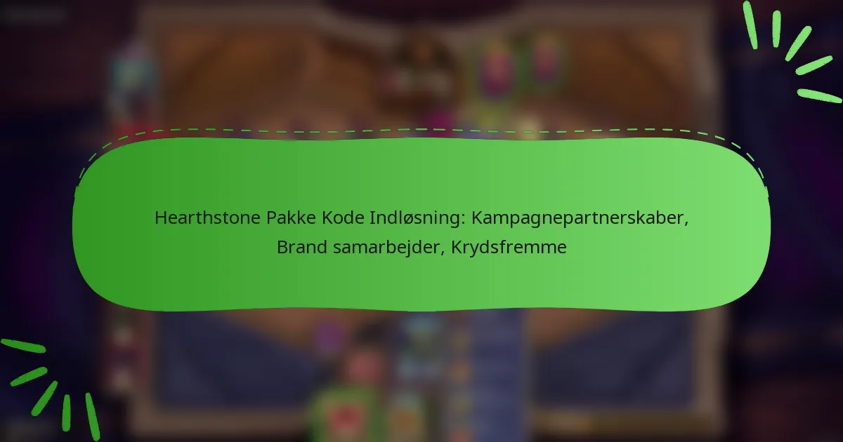 Hearthstone Pakke Kode Indløsning: Kampagnepartnerskaber, Brand samarbejder, Krydsfremme