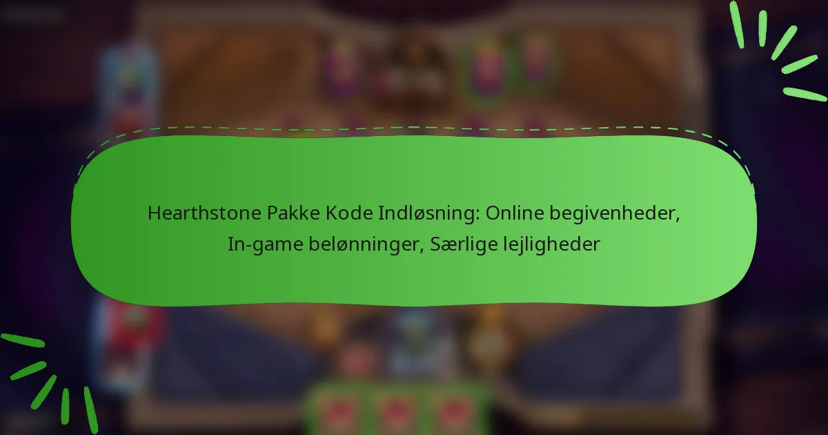 Hearthstone Pakke Kode Indløsning: Online begivenheder, In-game belønninger, Særlige lejligheder