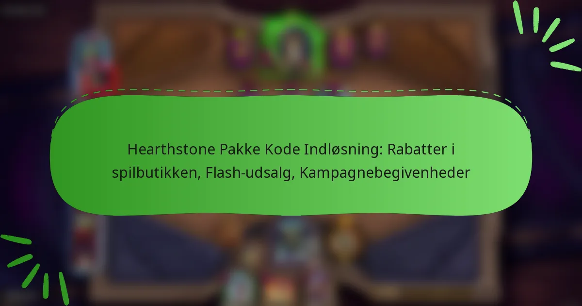 Hearthstone Pakke Kode Indløsning: Rabatter i spilbutikken, Flash-udsalg, Kampagnebegivenheder