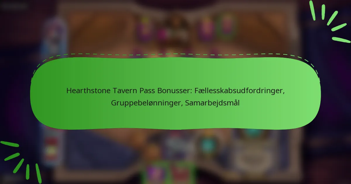Hearthstone Tavern Pass Bonusser: Fællesskabsudfordringer, Gruppebelønninger, Samarbejdsmål