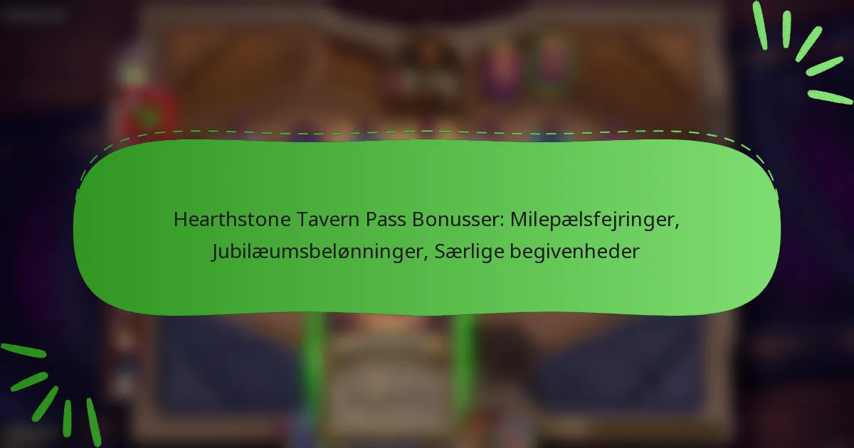 Hearthstone Tavern Pass Bonusser: Milepælsfejringer, Jubilæumsbelønninger, Særlige begivenheder