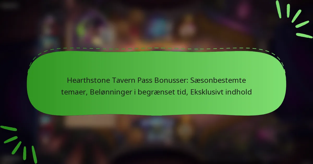 Hearthstone Tavern Pass Bonusser: Sæsonbestemte temaer, Belønninger i begrænset tid, Eksklusivt indhold