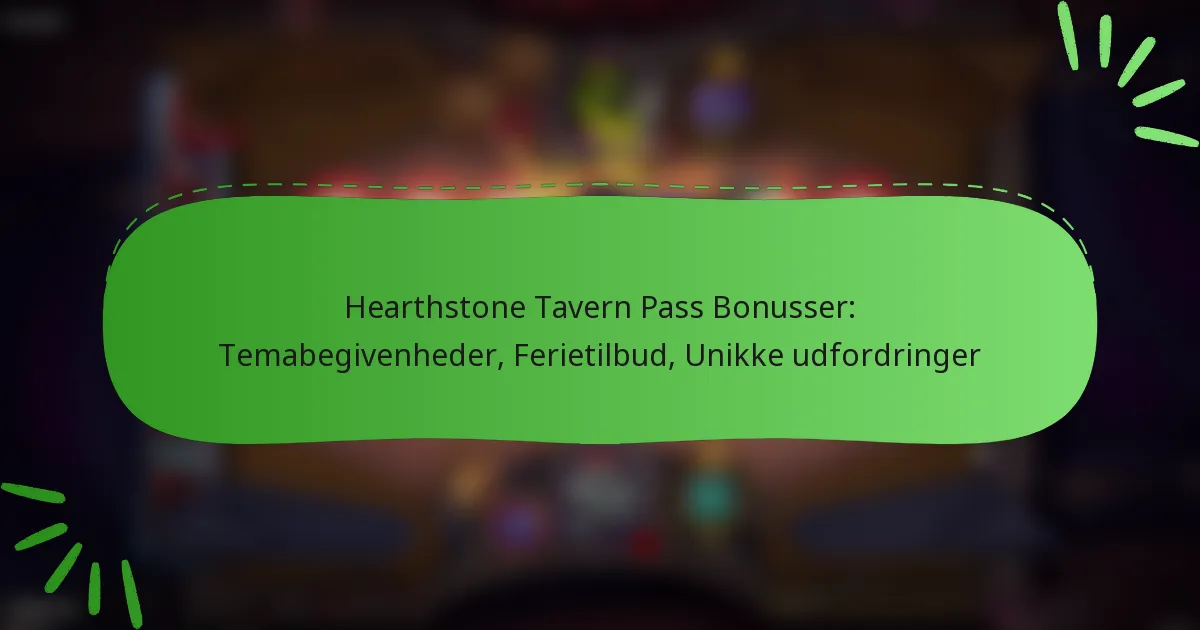 Hearthstone Tavern Pass Bonusser: Temabegivenheder, Ferietilbud, Unikke udfordringer