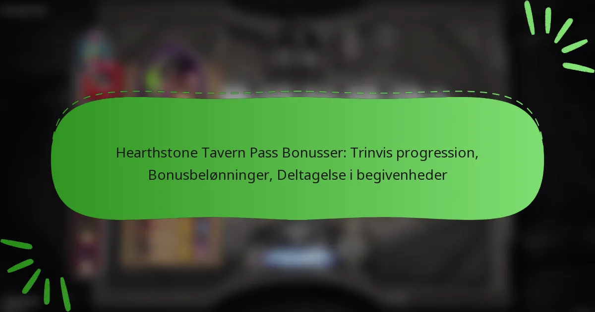 Hearthstone Tavern Pass Bonusser: Trinvis progression, Bonusbelønninger, Deltagelse i begivenheder