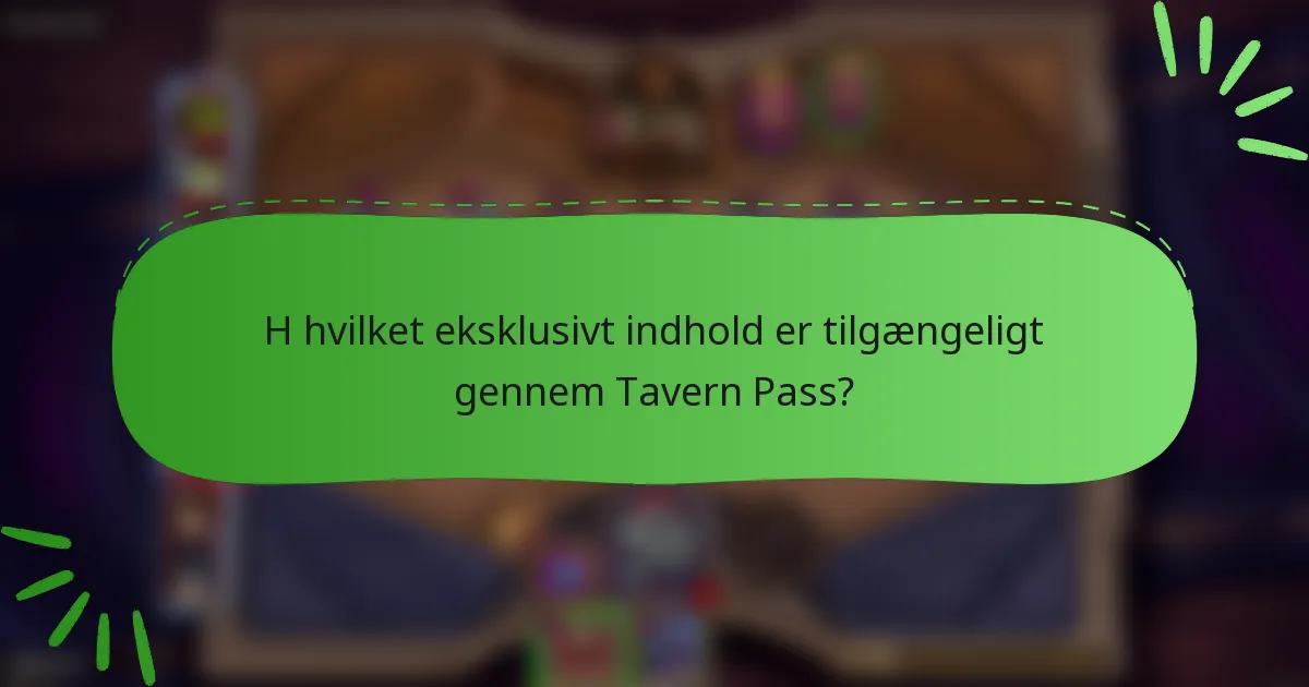 H hvilket eksklusivt indhold er tilgængeligt gennem Tavern Pass?