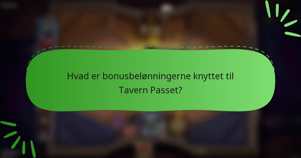 Hvad er bonusbelønningerne knyttet til Tavern Passet?