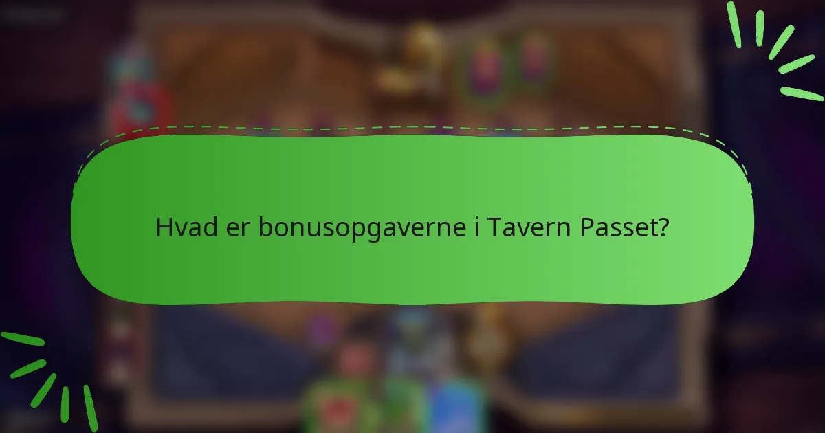Hvad er bonusopgaverne i Tavern Passet?