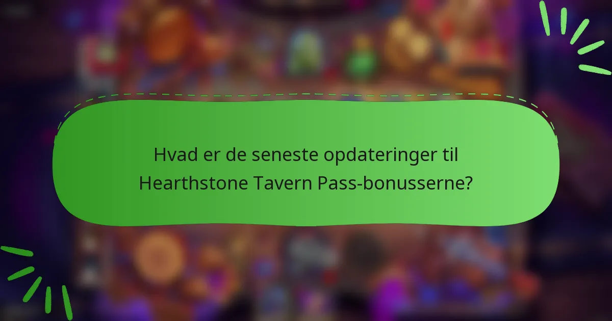 Hvad er de seneste opdateringer til Hearthstone Tavern Pass-bonusserne?