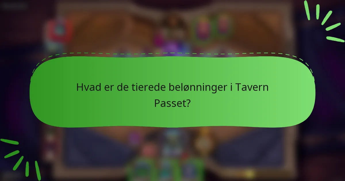 Hvad er de tierede belønninger i Tavern Passet?