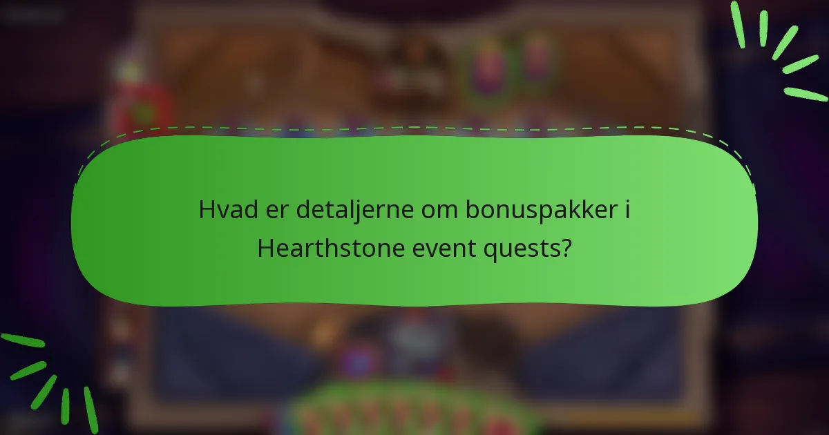 Hvad er detaljerne om bonuspakker i Hearthstone event quests?