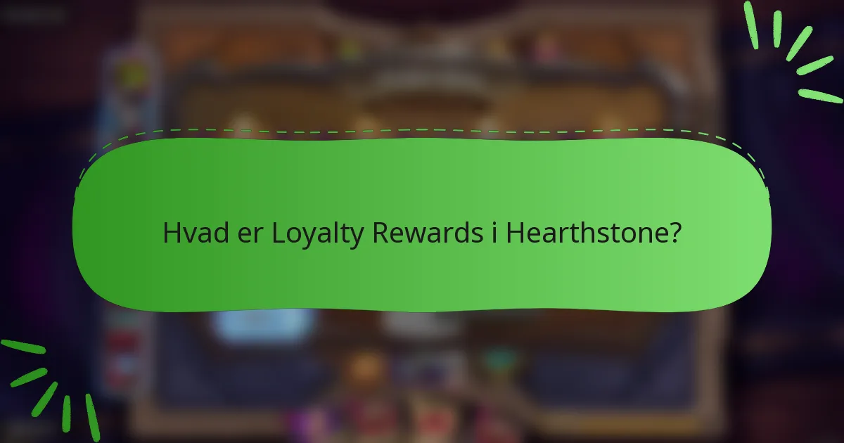 Hvad er Loyalty Rewards i Hearthstone?