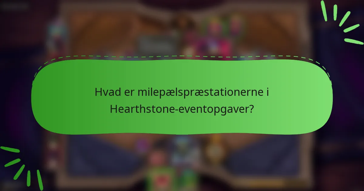 Hvad er milepælspræstationerne i Hearthstone-eventopgaver?