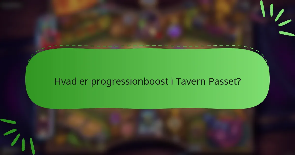 Hvad er progressionboost i Tavern Passet?