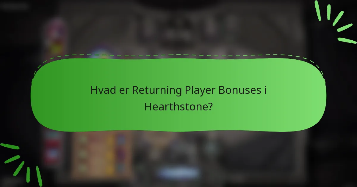Hvad er Returning Player Bonuses i Hearthstone?