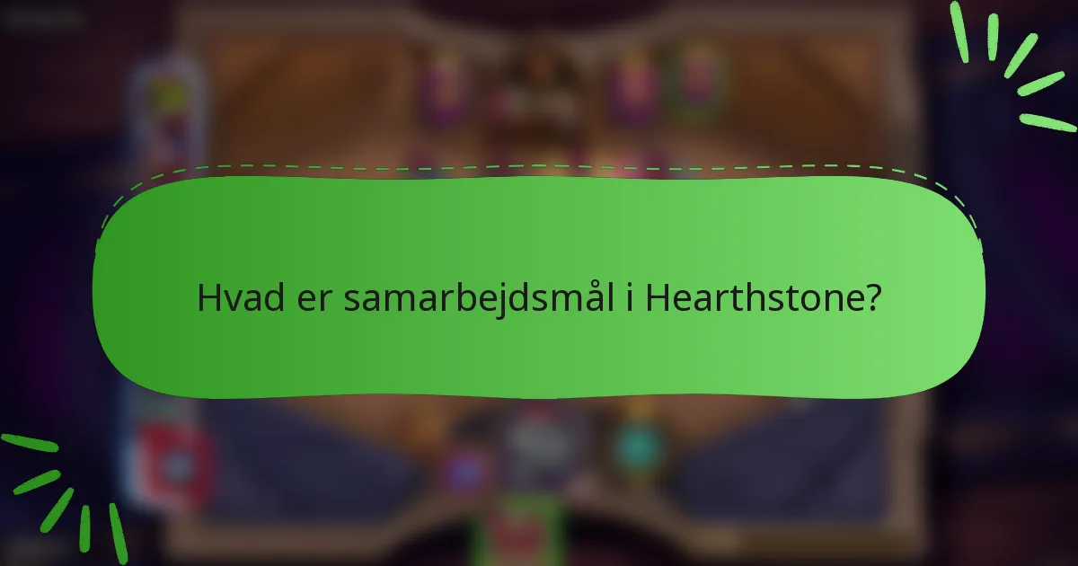 Hvad er samarbejdsmål i Hearthstone?