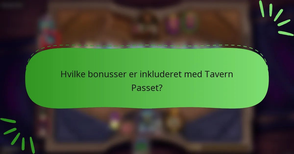 Hvilke bonusser er inkluderet med Tavern Passet?