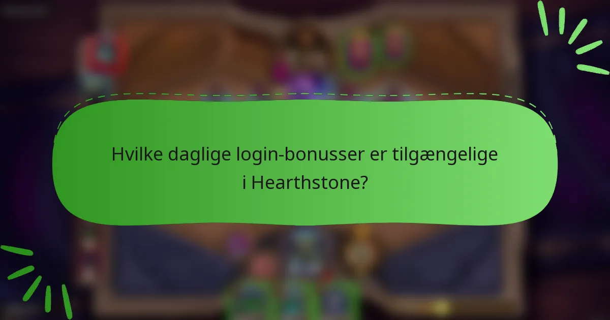 Hvilke daglige login-bonusser er tilgængelige i Hearthstone?