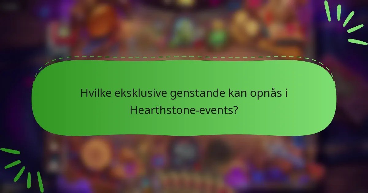 Hvilke eksklusive genstande kan opnås i Hearthstone-events?