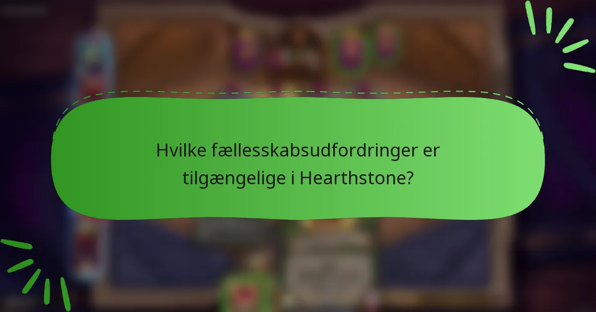 Hvilke fællesskabsudfordringer er tilgængelige i Hearthstone?