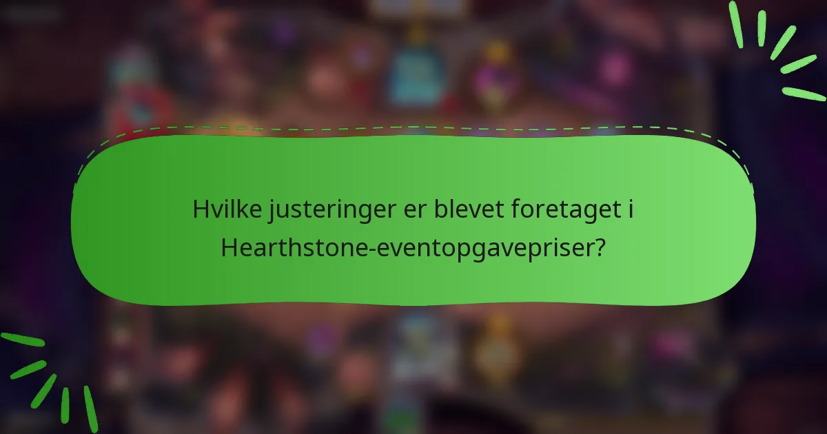 Hvilke justeringer er blevet foretaget i Hearthstone-eventopgavepriser?