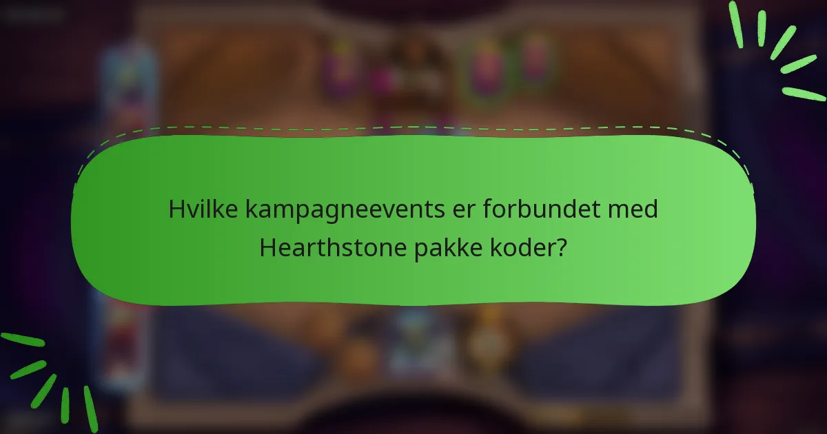 Hvilke kampagneevents er forbundet med Hearthstone pakke koder?