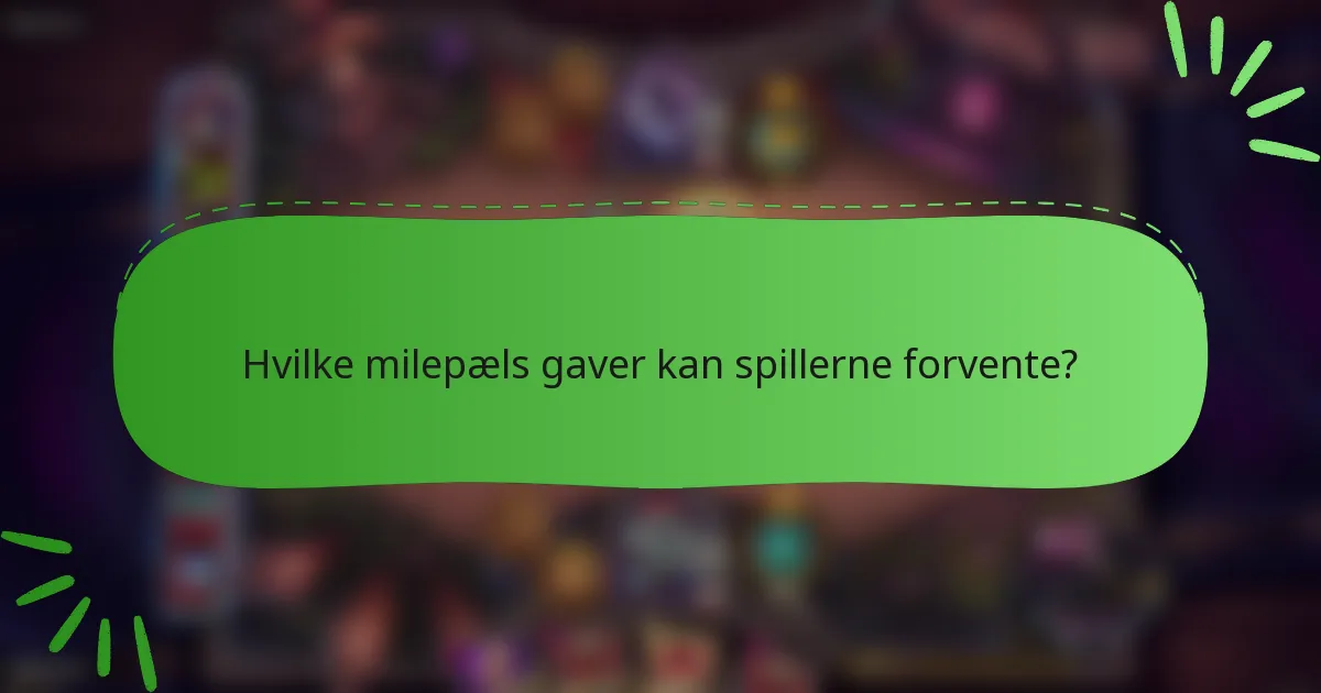 Hvilke milepæls gaver kan spillerne forvente?