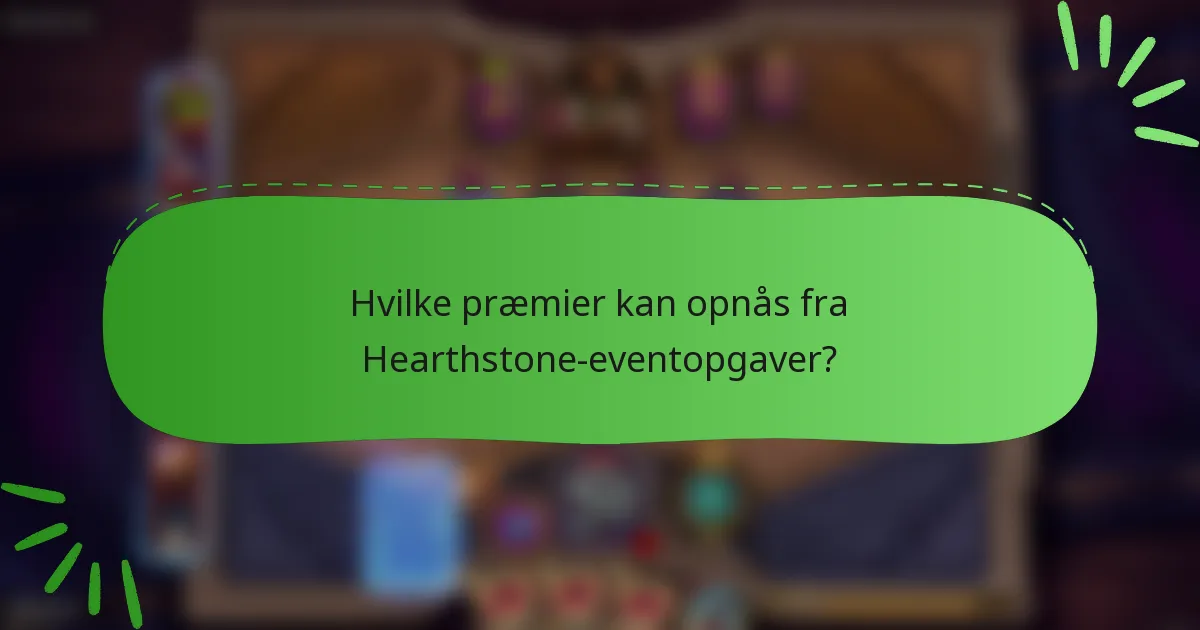 Hvilke præmier kan opnås fra Hearthstone-eventopgaver?
