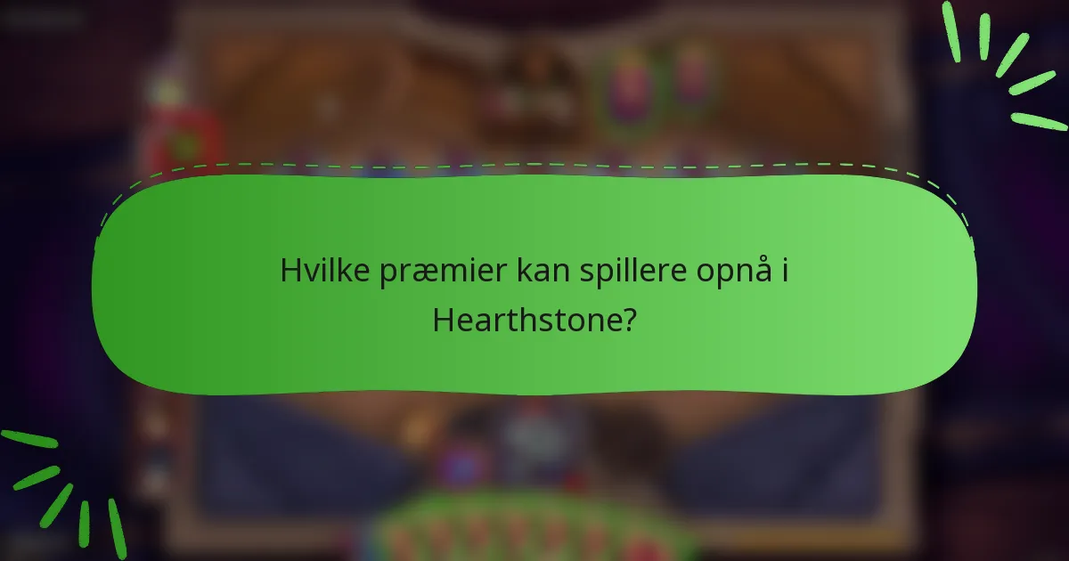 Hvilke præmier kan spillere opnå i Hearthstone?