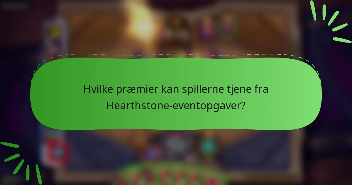 Hvilke præmier kan spillerne tjene fra Hearthstone-eventopgaver?