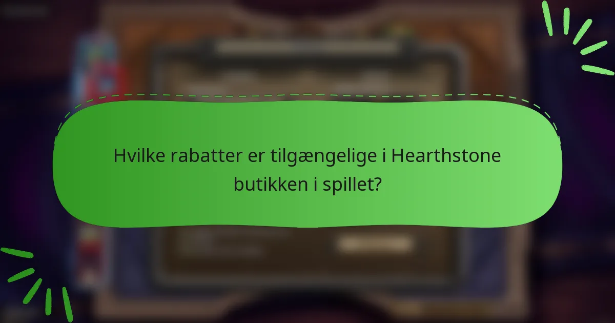 Hvilke rabatter er tilgængelige i Hearthstone butikken i spillet?