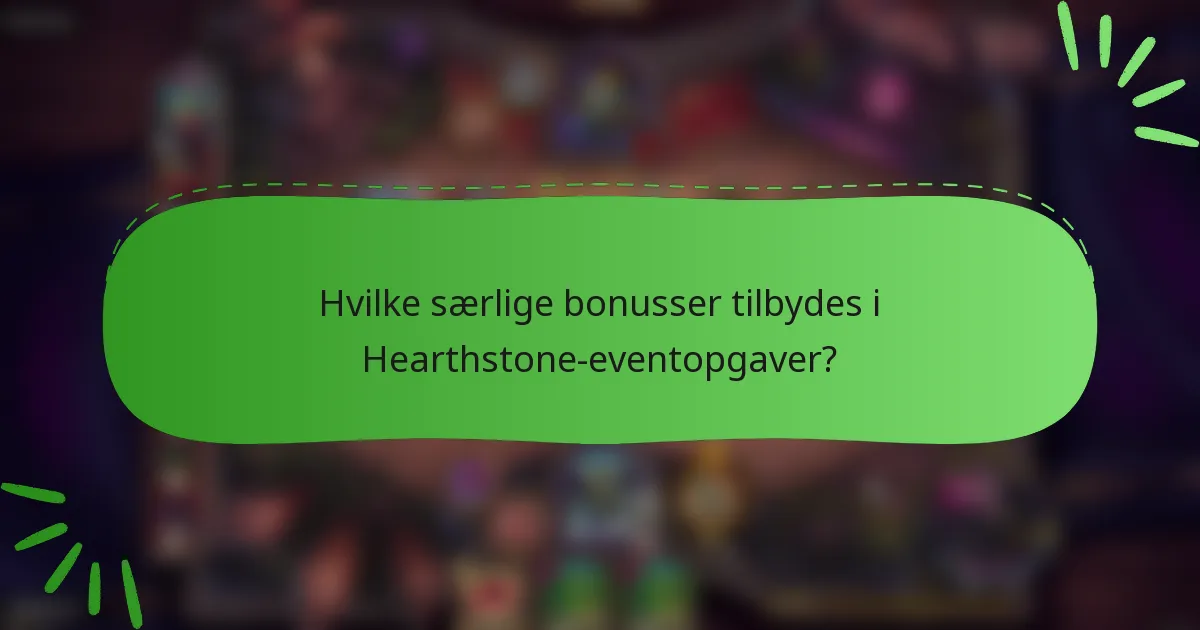 Hvilke særlige bonusser tilbydes i Hearthstone-eventopgaver?
