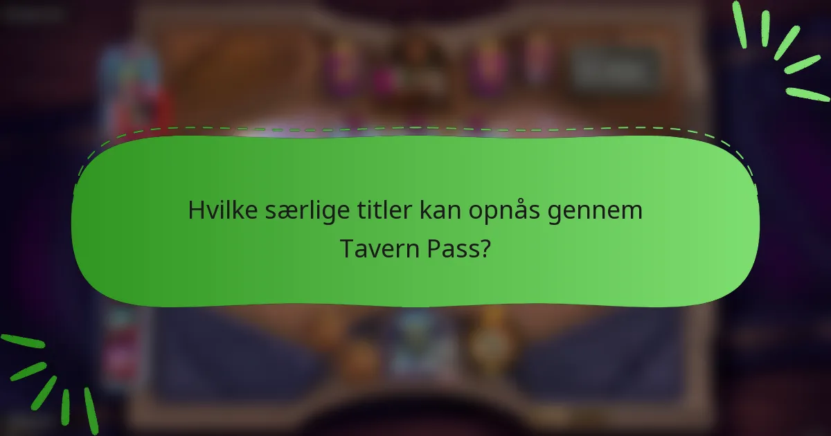 Hvilke særlige titler kan opnås gennem Tavern Pass?