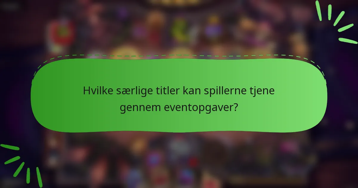 Hvilke særlige titler kan spillerne tjene gennem eventopgaver?