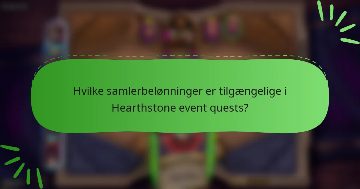 Hvilke samlerbelønninger er tilgængelige i Hearthstone event quests?