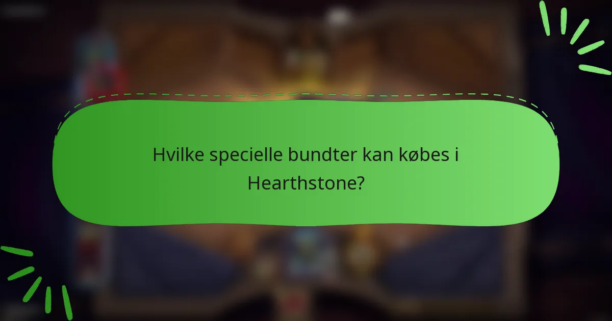 Hvilke specielle bundter kan købes i Hearthstone?