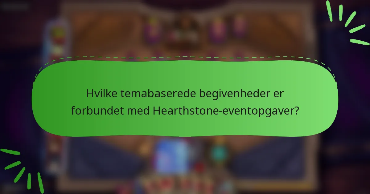 Hvilke temabaserede begivenheder er forbundet med Hearthstone-eventopgaver?