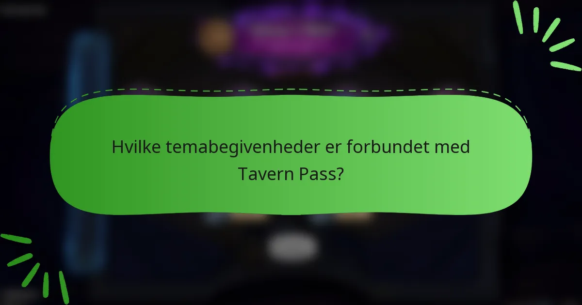 Hvilke temabegivenheder er forbundet med Tavern Pass?