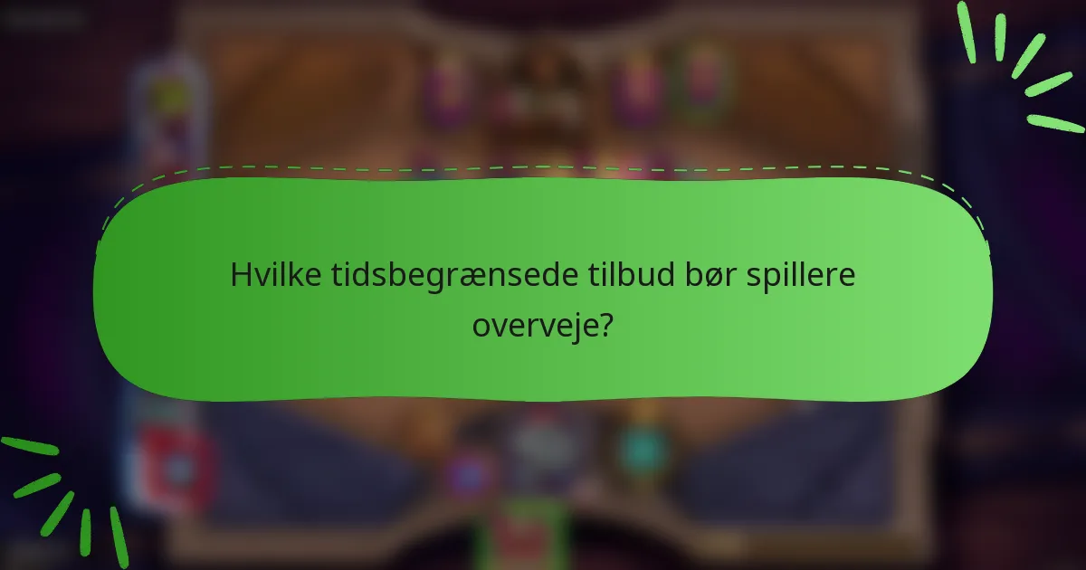 Hvilke tidsbegrænsede tilbud bør spillere overveje?