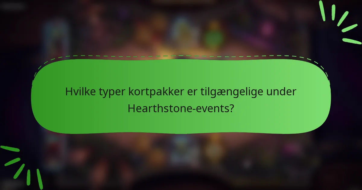 Hvilke typer kortpakker er tilgængelige under Hearthstone-events?