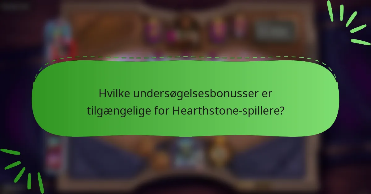 Hvilke undersøgelsesbonusser er tilgængelige for Hearthstone-spillere?