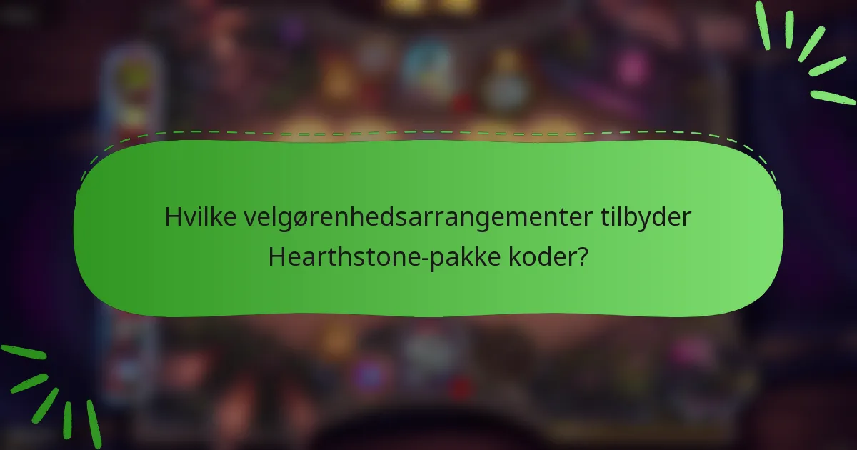 Hvilke velgørenhedsarrangementer tilbyder Hearthstone-pakke koder?