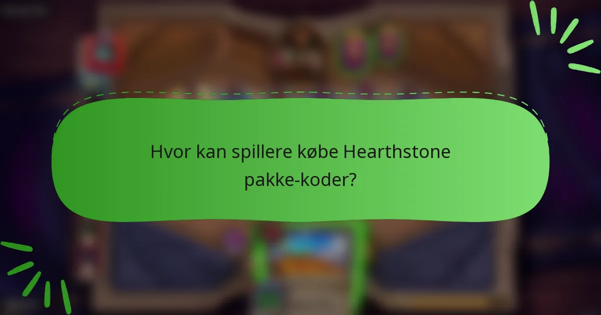 Hvor kan spillere købe Hearthstone pakke-koder?