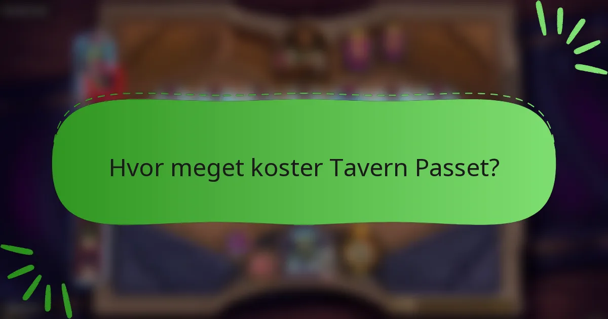 Hvor meget koster Tavern Passet?