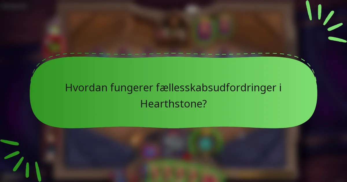 Hvordan fungerer fællesskabsudfordringer i Hearthstone?