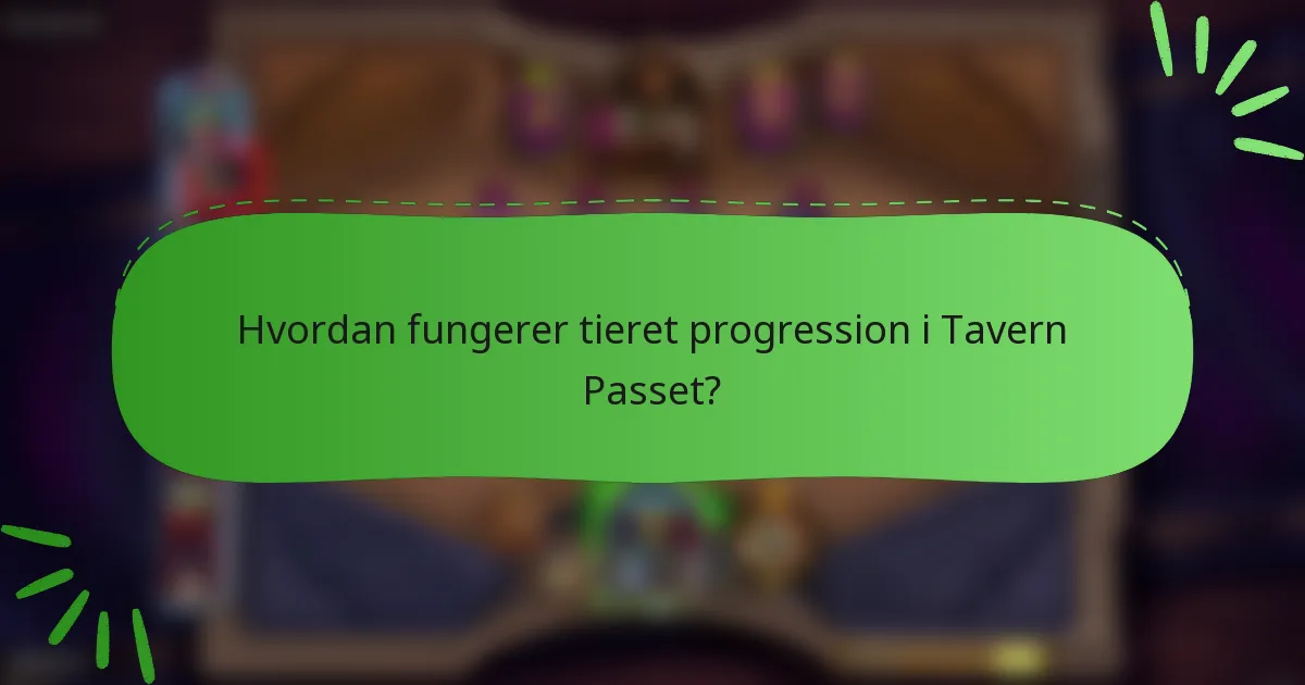 Hvordan fungerer tieret progression i Tavern Passet?