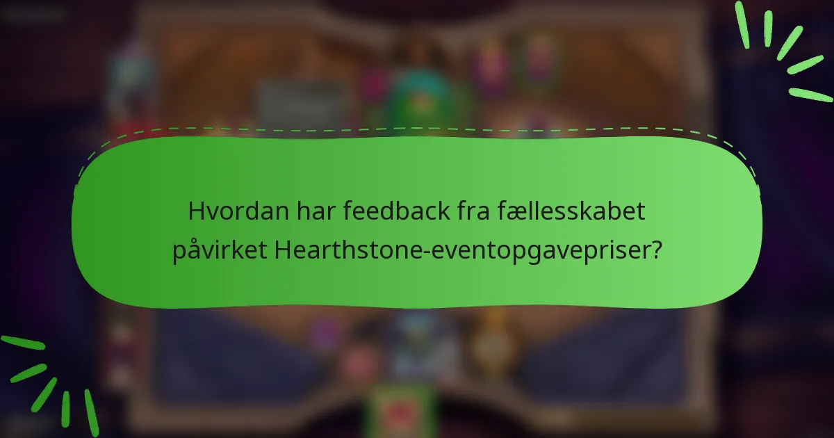 Hvordan har feedback fra fællesskabet påvirket Hearthstone-eventopgavepriser?