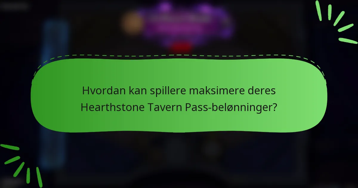 Hvordan kan spillere maksimere deres Hearthstone Tavern Pass-belønninger?